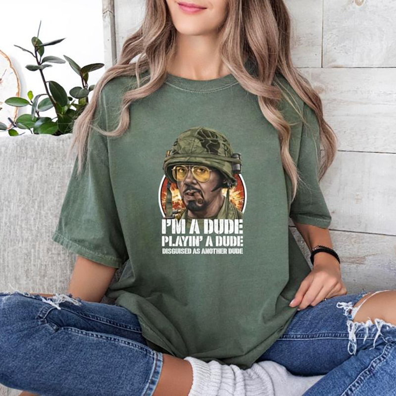 I'm A Dude Playin' A Dude Tropic Thunder Movie T-Shirt / Sweatshirt / Hoodie