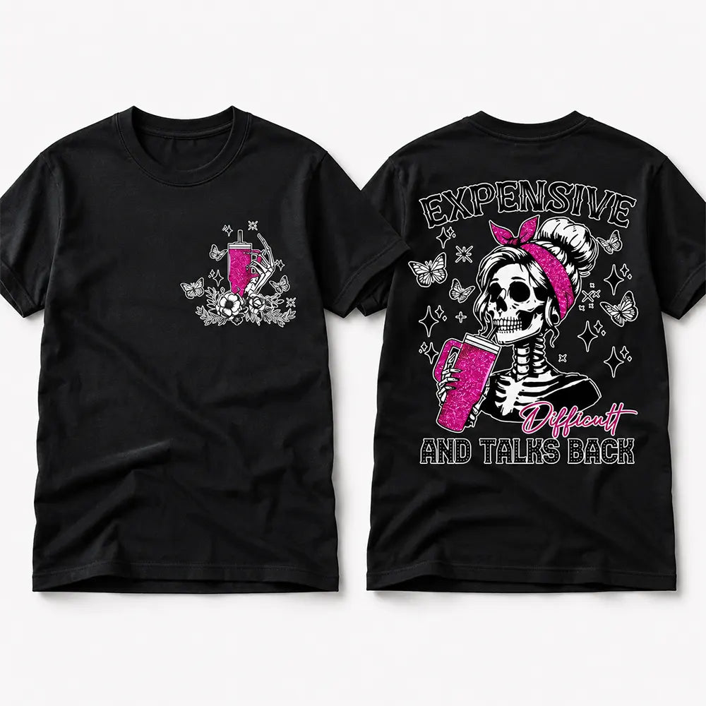 Expensive Difficult And Talks Back T-Shirt / Sweatshirt / Hoodie
