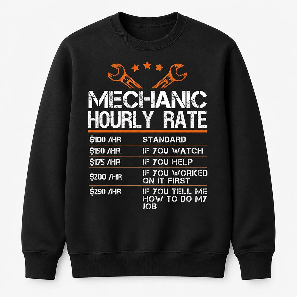 Mechanic Hourly Rate Funny Auto Repair T-Shirt / Sweatshirt / Hoodie
