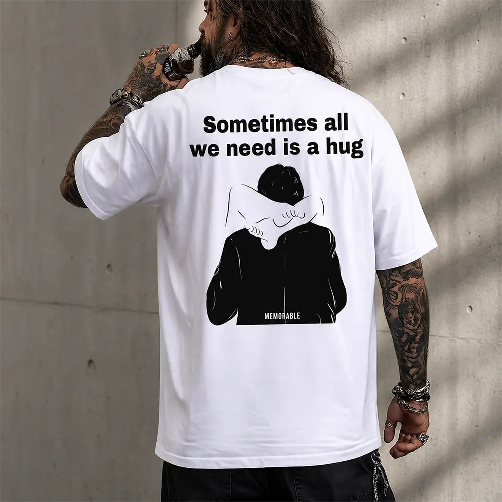 Sometimes All We Need Is A Hug T-Shirt / Sweatshirt / Hoodie
