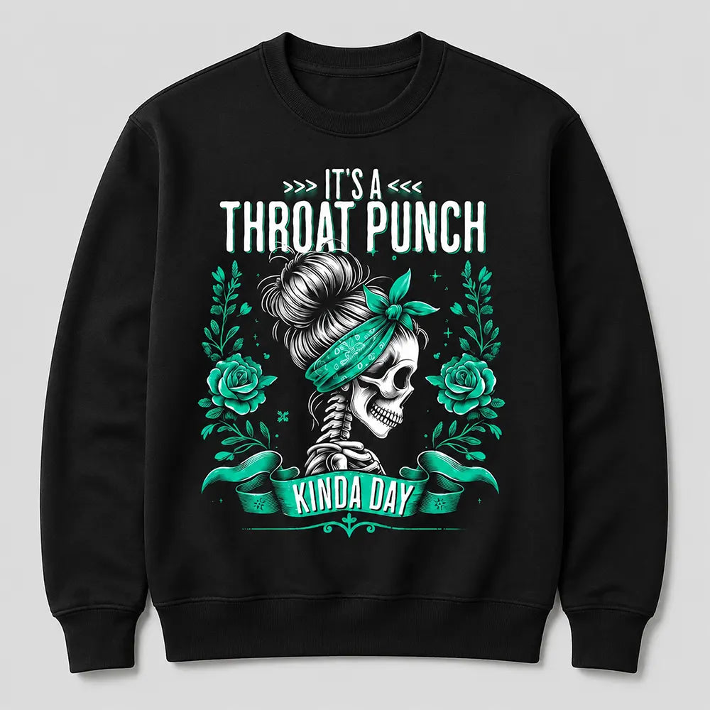 It's A Throat Punch Kinda Day T-Shirt / Sweatshirt / Hoodie