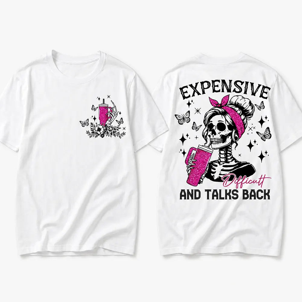 Expensive Difficult And Talks Back T-Shirt / Sweatshirt / Hoodie