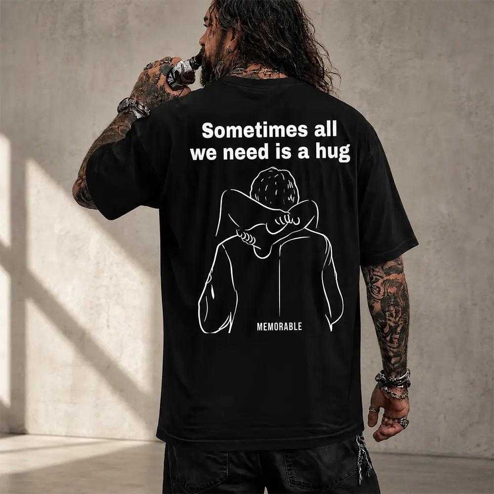 Sometimes All We Need Is A Hug T-Shirt / Sweatshirt / Hoodie
