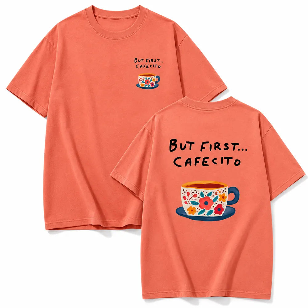 But First, Cafeito T-Shirt / Sweatshirt / Hoodie