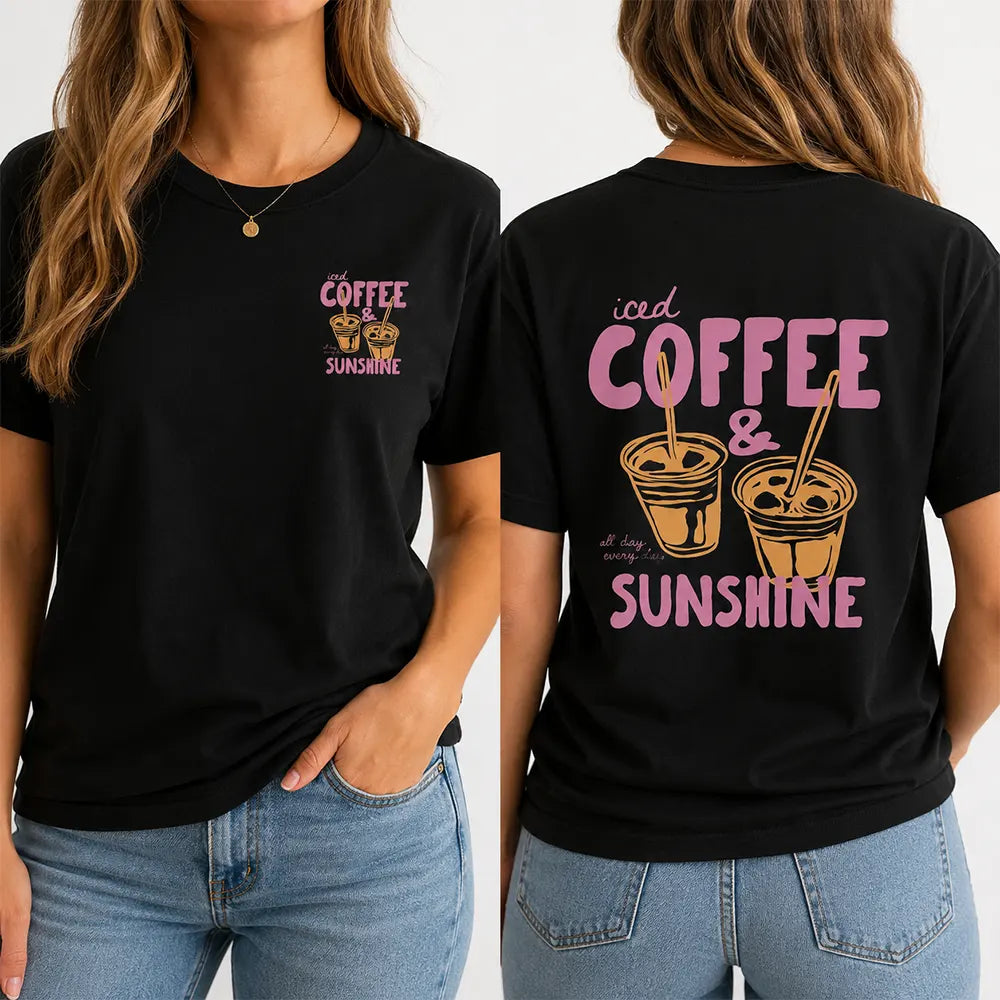 Iced Coffee And Sunshine T-Shirt / Sweatshirt / Hoodie