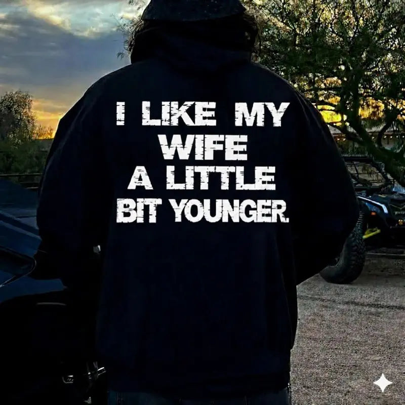 I Like My Wife A Little Bit Younger T-Shirt / Sweatshirt / Hoodie