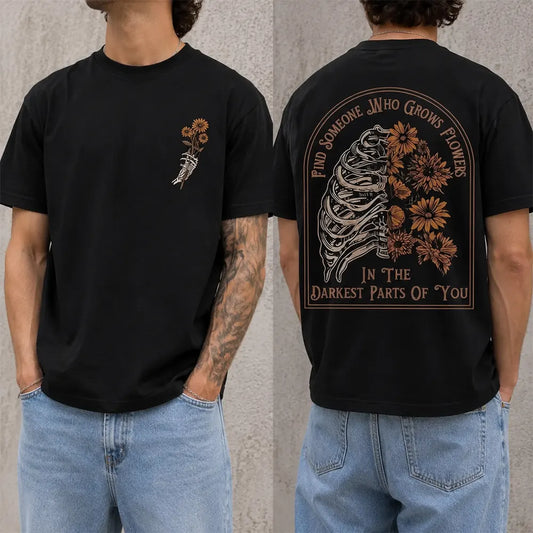 Flowers In Your Darkest Parts T-Shirt / Sweatshirt / Hoodie