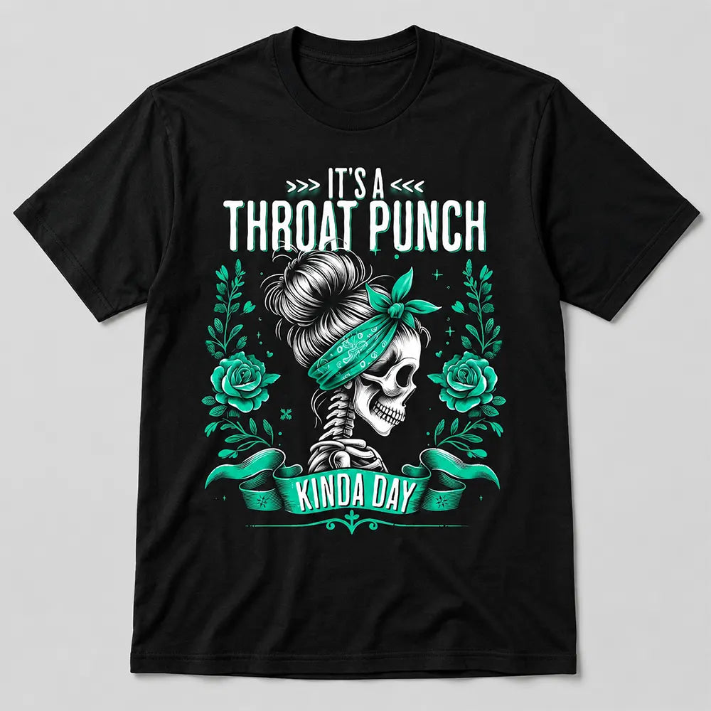 It's A Throat Punch Kinda Day T-Shirt / Sweatshirt / Hoodie