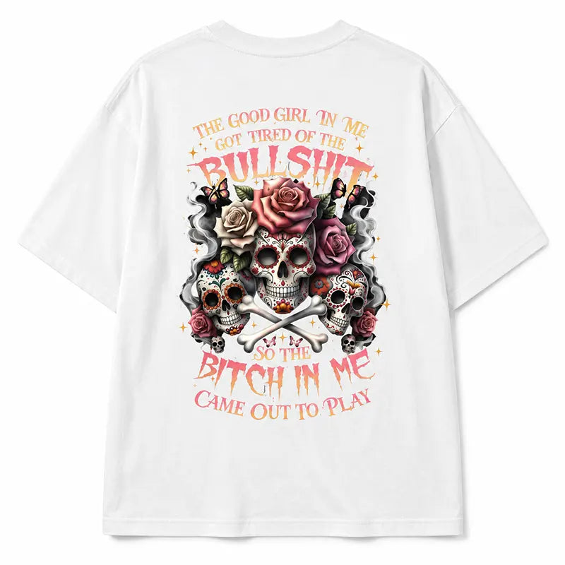 The Good Girl Got Tired T-Shirt / Sweatshirt / Hoodie