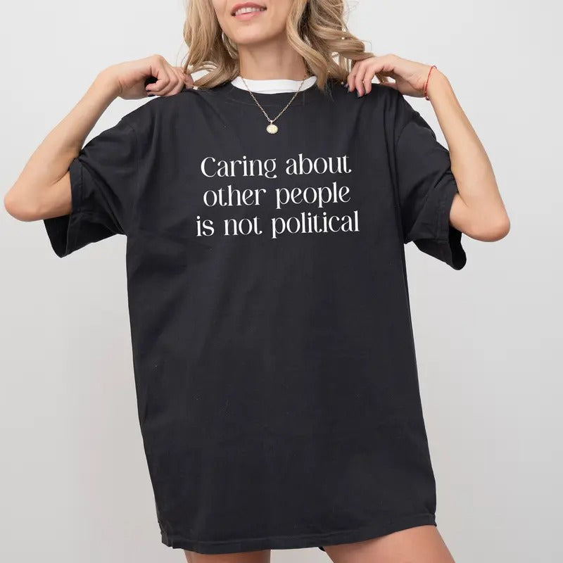 Caring About Other People T-Shirt/Sweatshirt/Hoodie