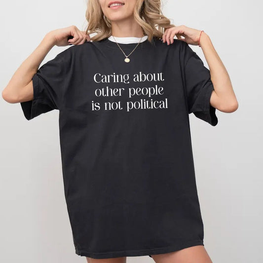 Caring About Other People T-Shirt/Sweatshirt/Hoodie