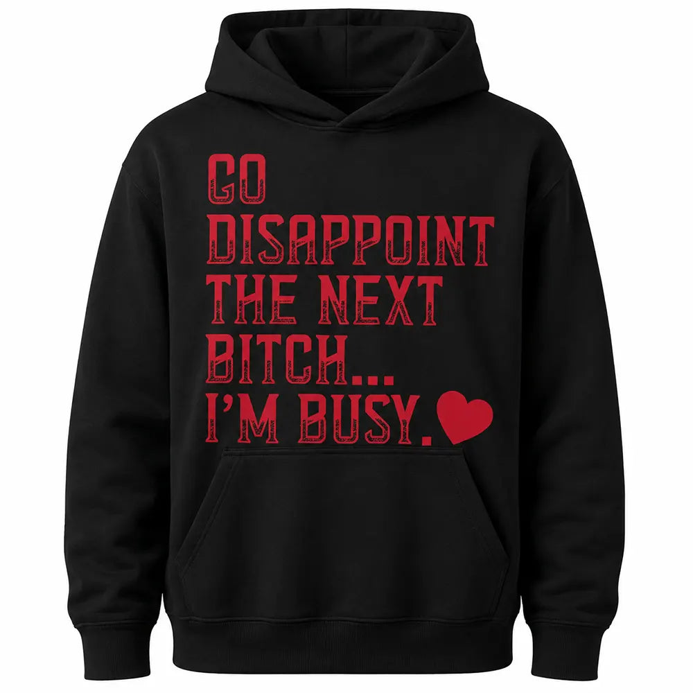 I’m Busy Don’t Waste My Time T-Shirt / Sweatshirt / Hoodie