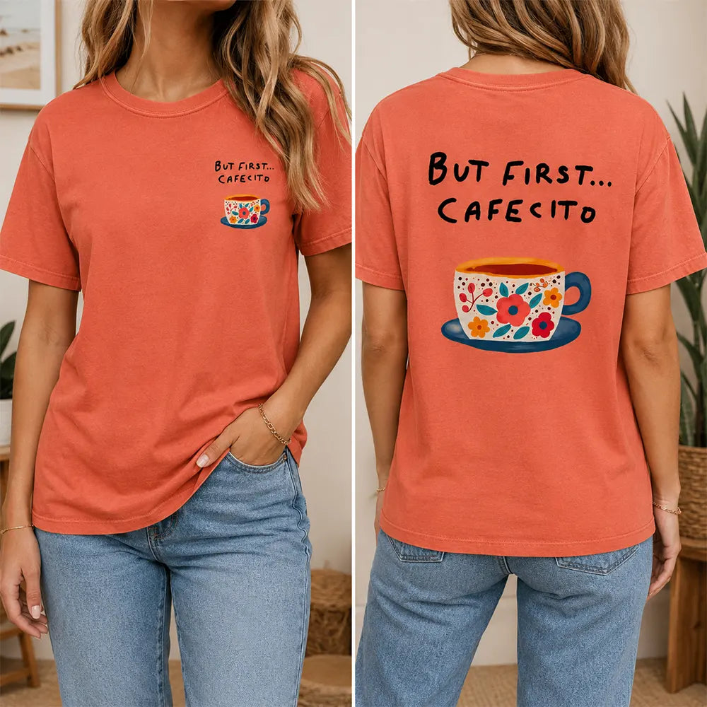 But First Cafesito T-Shirt / Sweatshirt / Hoodie