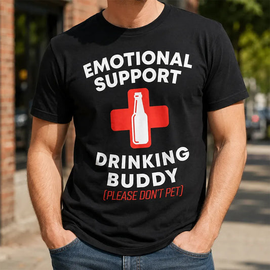 Emotional Support Drinking Buddy T-Shirt / Sweatshirt / Hoodie