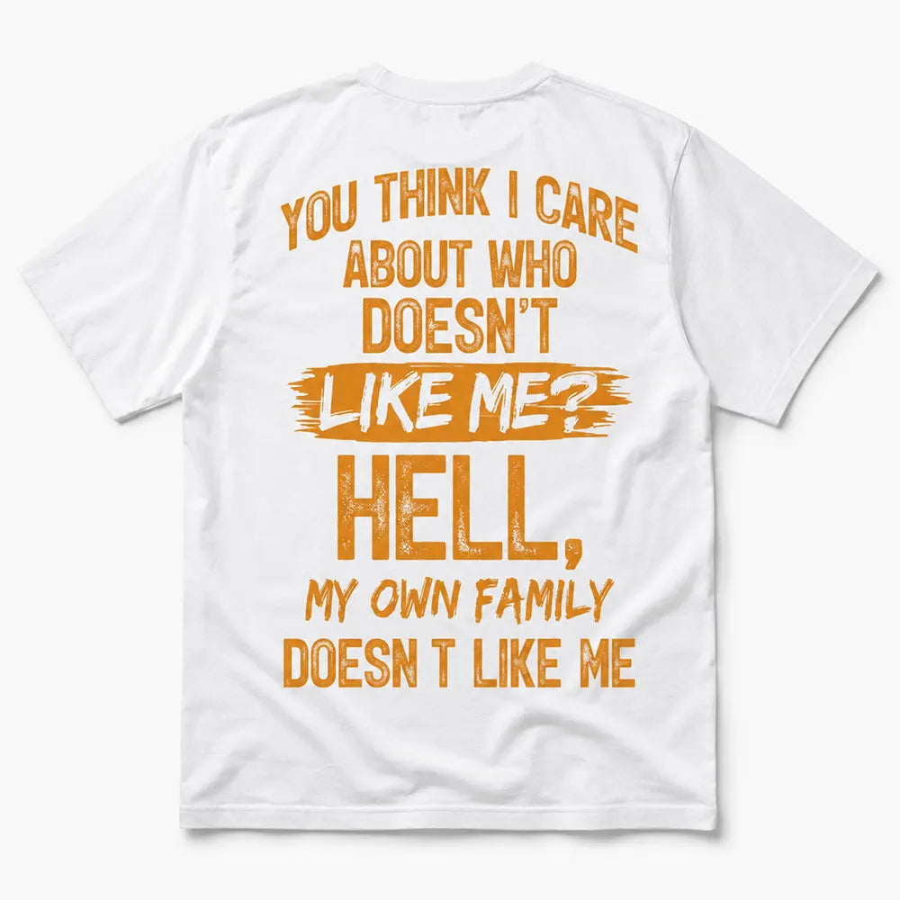 My Own Family Doesn’t Like Me T-Shirt / Sweatshirt / Hoodie