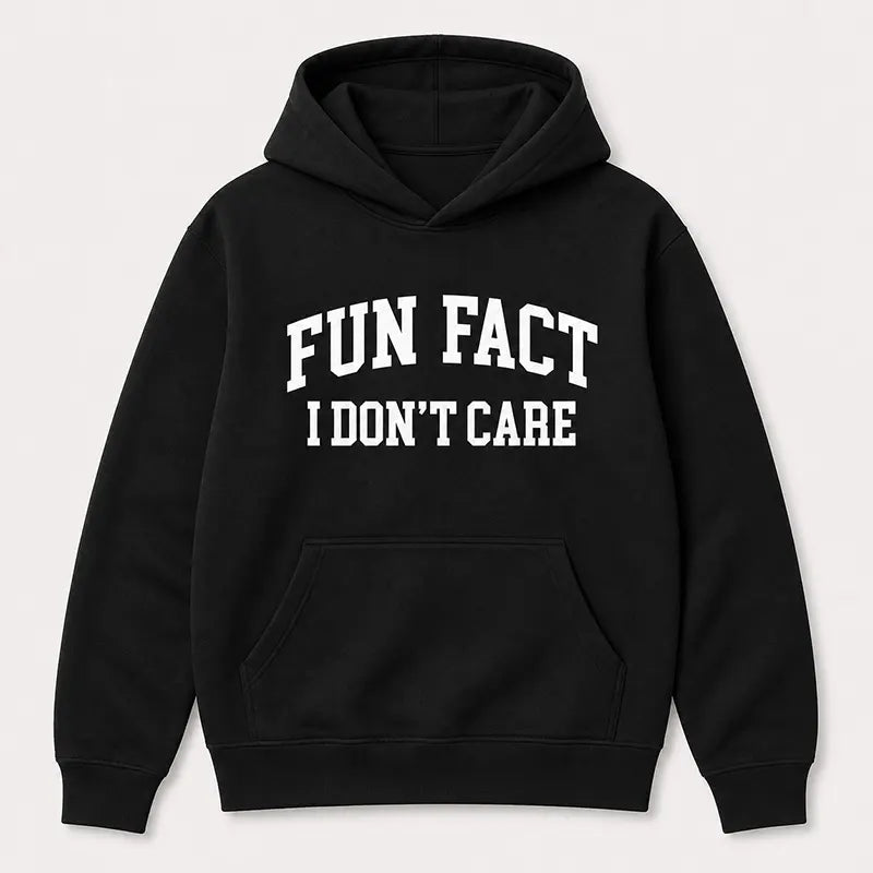 Fun Fact I Don’t Care T-Shirt / Sweatshirt / Hoodie
