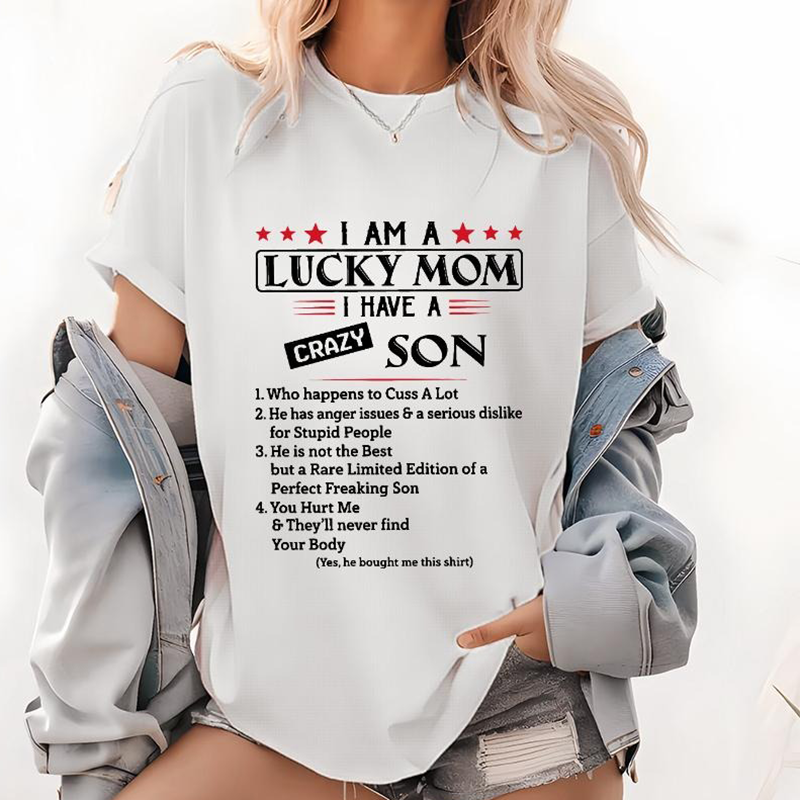 I Am A Lucky Mom I Have A Crazy Son T-Shirt/Sweatshirt/Hoodie