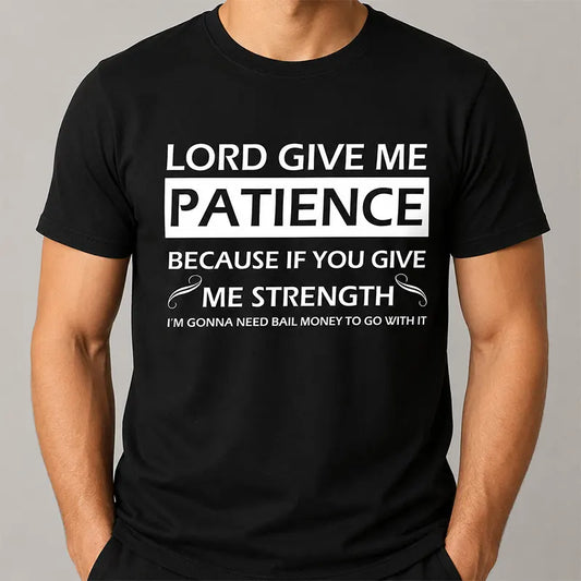 Lord Give Me Patience Funny Faith T-Shirt / Sweatshirt / Hoodie