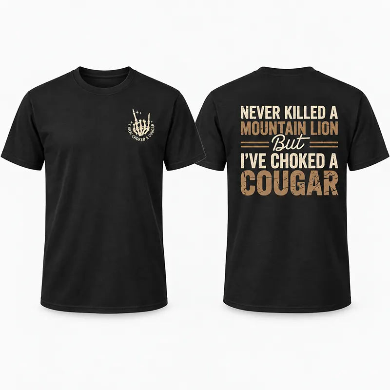 Never Killed A Mountain Lion T-Shirt / Sweatshirt / Hoodie