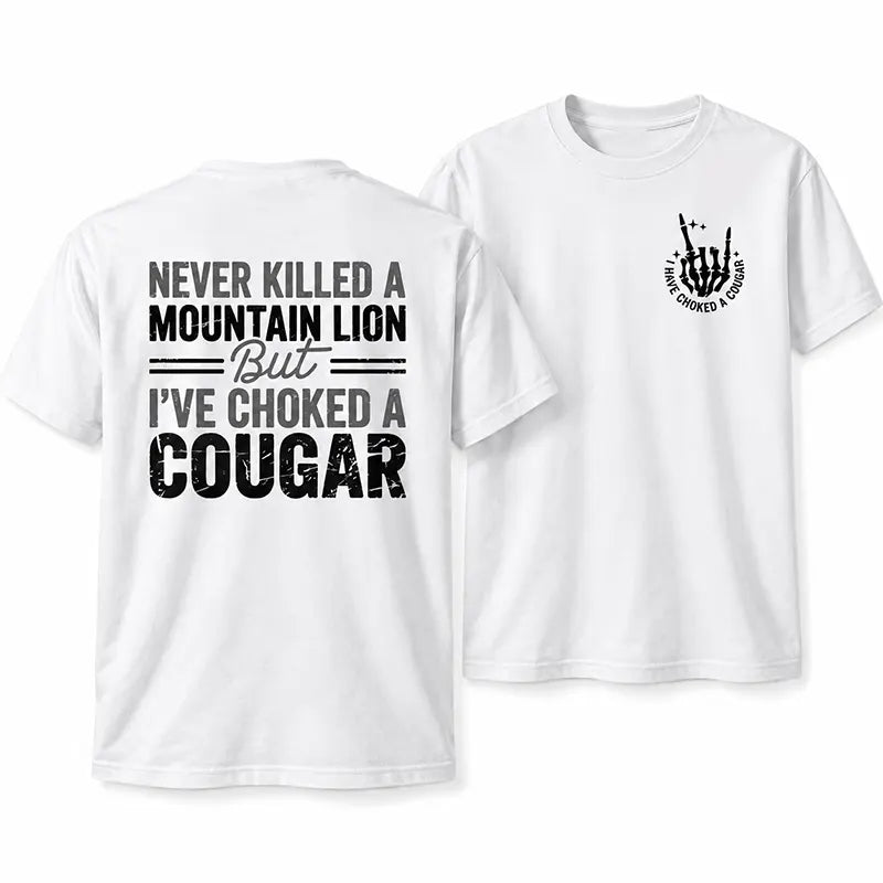 Never Killed A Mountain Lion T-Shirt / Sweatshirt / Hoodie