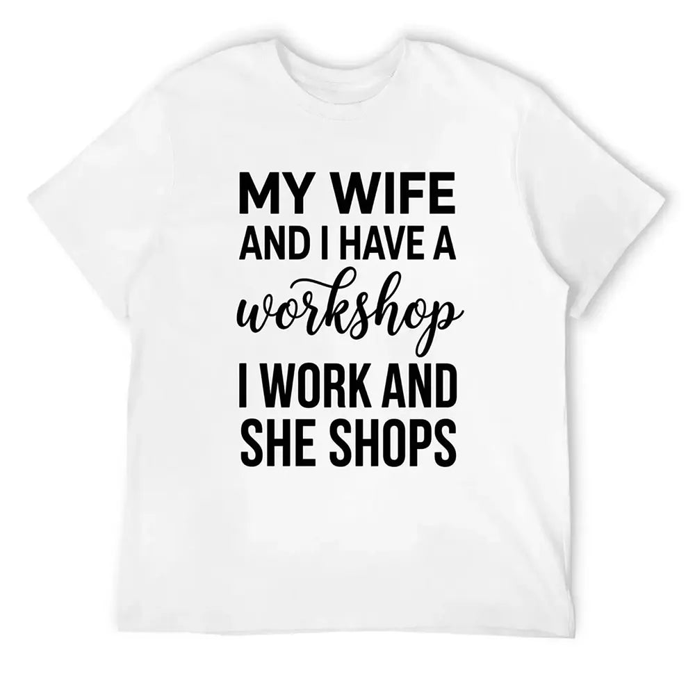 My Wife And I Have A Workshop T-Shirt / Sweatshirt / Hoodie