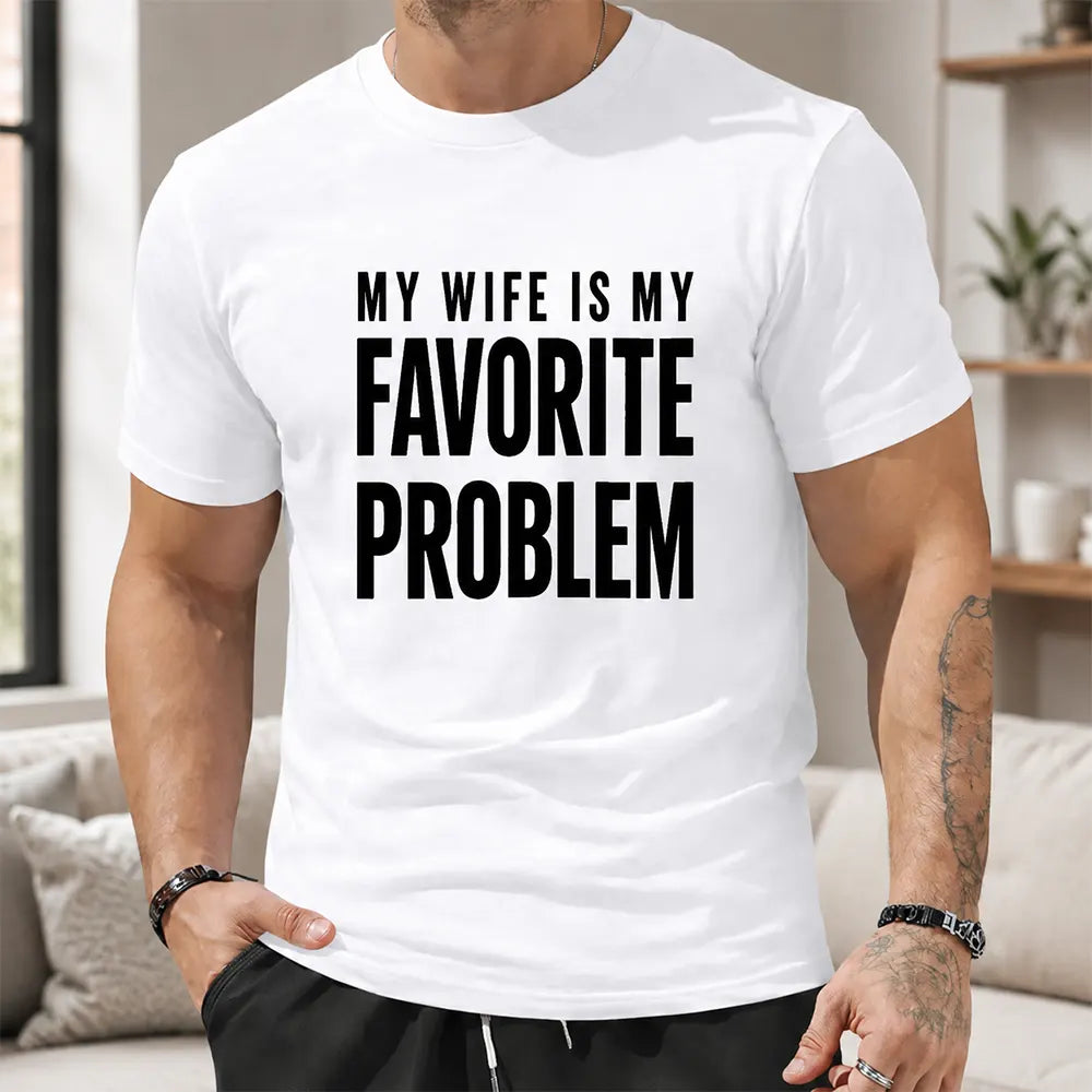 My Wife Is My Favorite Problem T-Shirt / Sweatshirt / Hoodie
