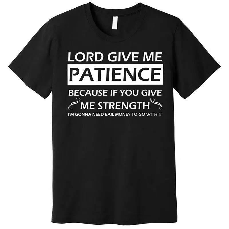 Lord Give Me Patience Funny Faith T-Shirt / Sweatshirt / Hoodie
