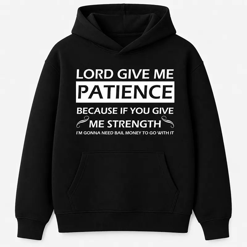 Lord Give Me Patience Funny Faith T-Shirt / Sweatshirt / Hoodie
