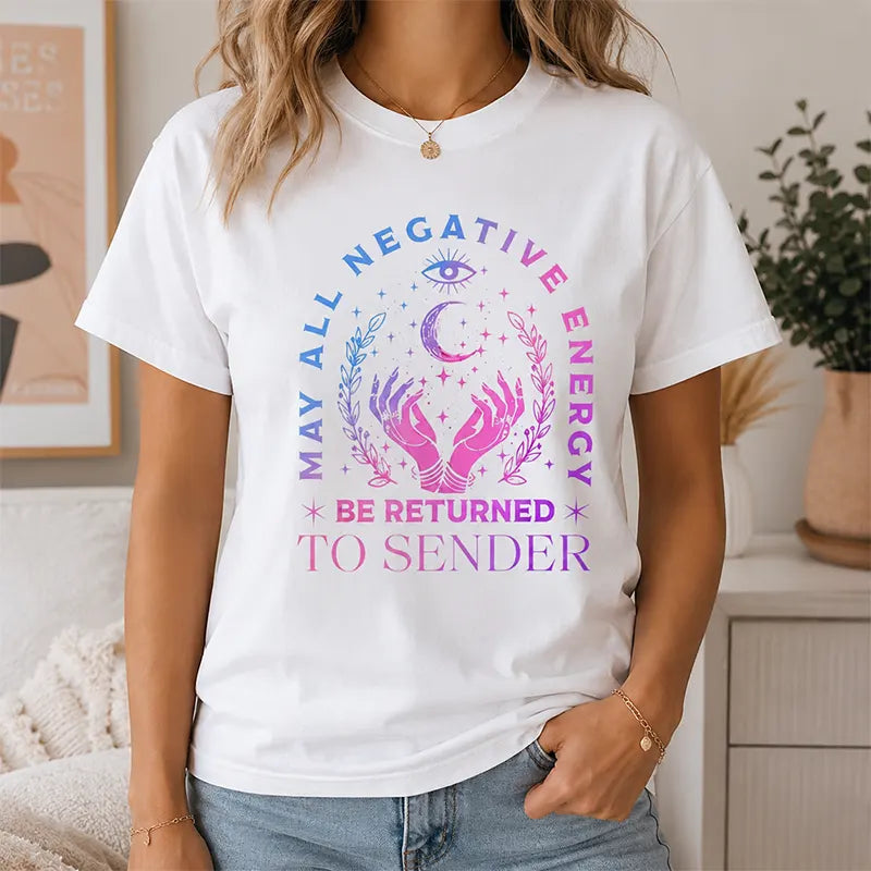 Return Negative Energy To Sender T-Shirt / Sweatshirt / Hoodie