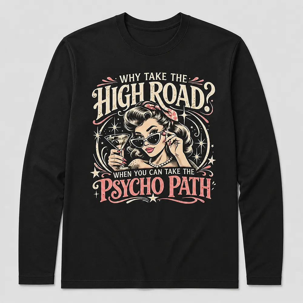 Why Take The High Road T-Shirt / Sweatshirt / Hoodie