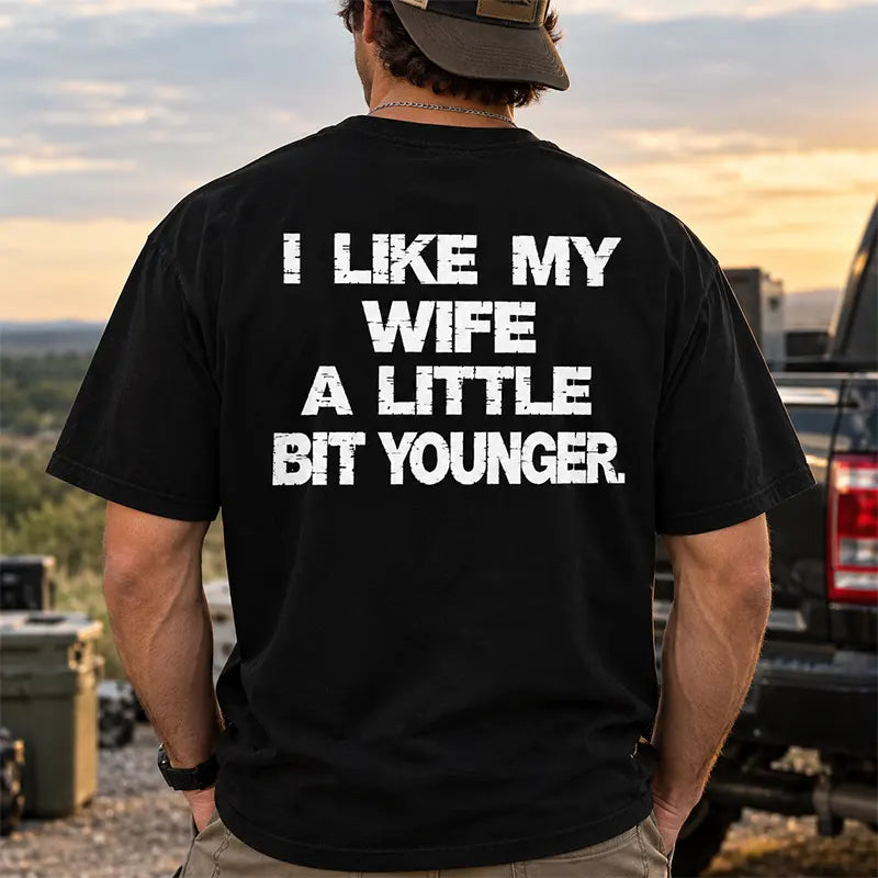 I Like My Wife A Little Bit Younger T-Shirt / Sweatshirt / Hoodie
