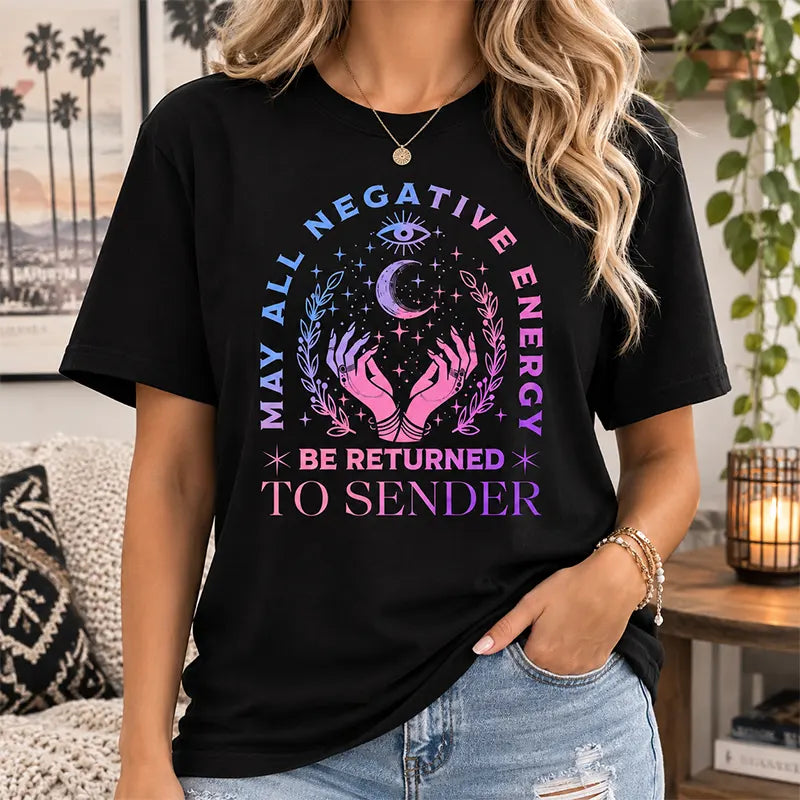 Return Negative Energy To Sender T-Shirt / Sweatshirt / Hoodie