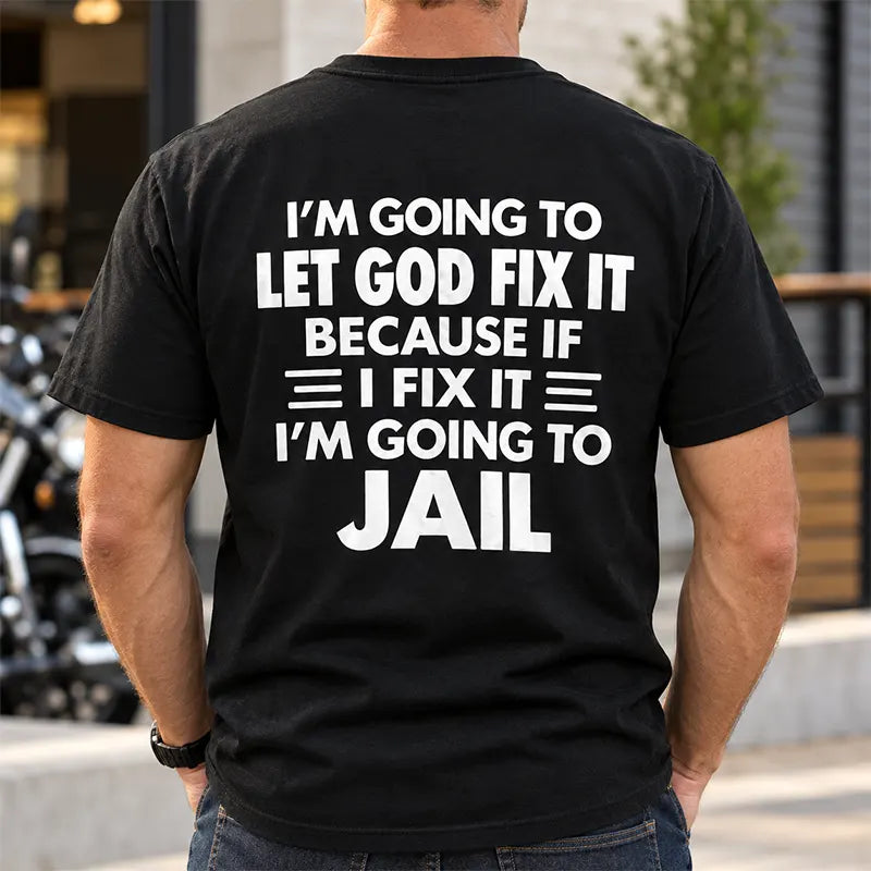 Let God Fix It T-Shirt / Sweatshirt / Hoodie