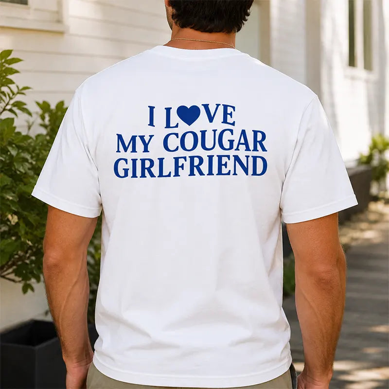 I Love My Cougar Girlfriend T-Shirt / Sweatshirt / Hoodie