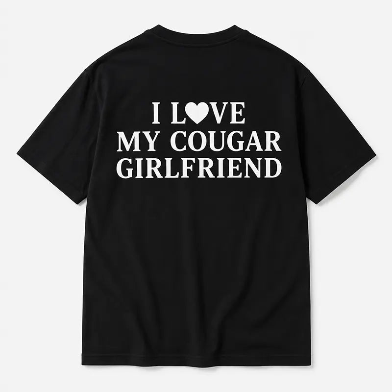 I Love My Cougar Girlfriend T-Shirt / Sweatshirt / Hoodie
