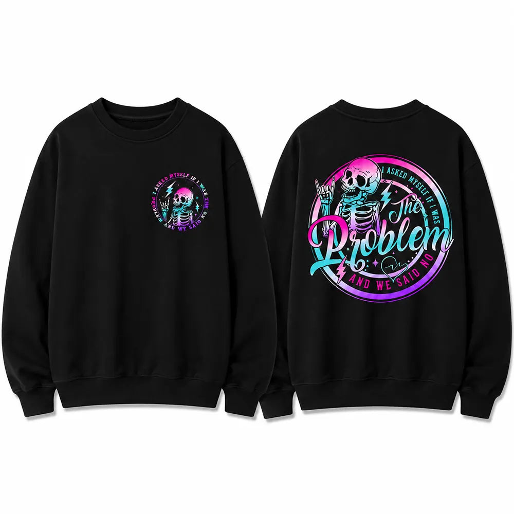 Am I The Problem? We Both Said No T-Shirt / Sweatshirt / Hoodie