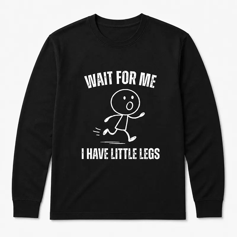 Little Legs Big Attitude T-Shirt / Sweatshirt / Hoodie