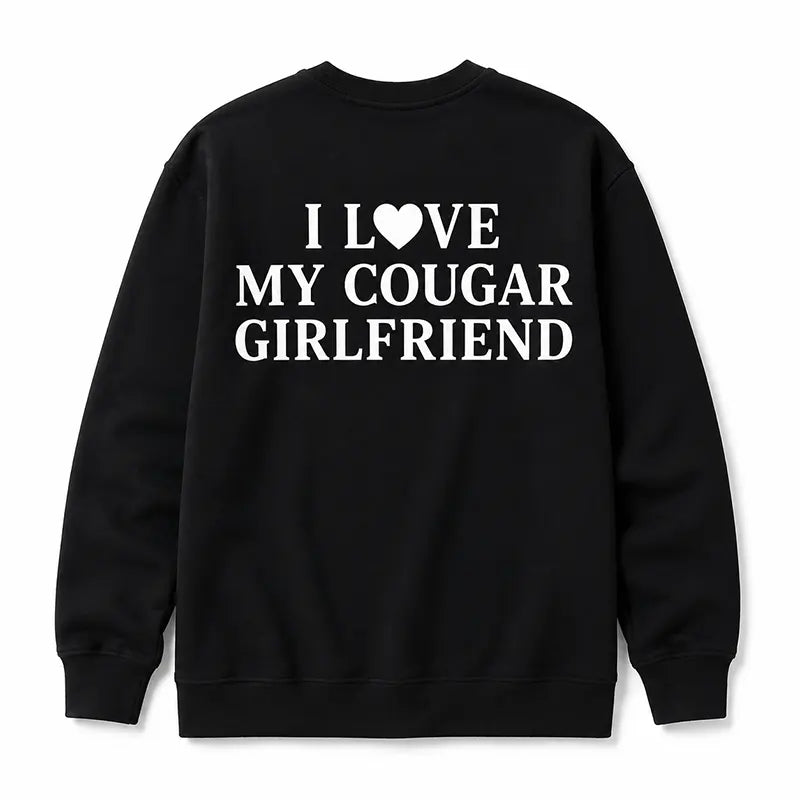 I Love My Cougar Girlfriend T-Shirt / Sweatshirt / Hoodie