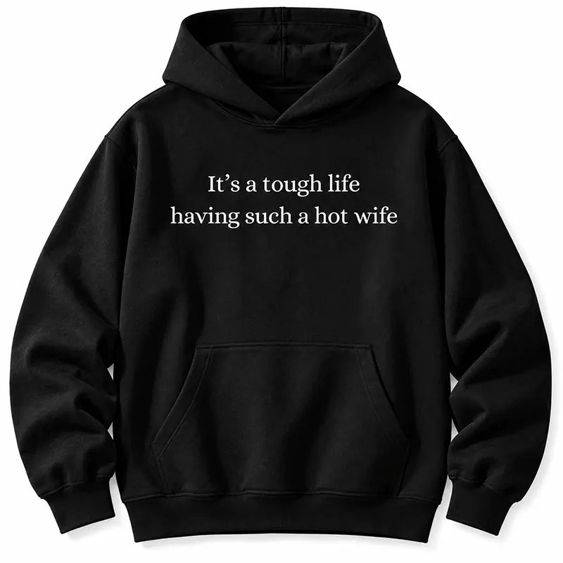 Tough Life With A Hot Wife T-Shirt / Sweatshirt / Hoodie