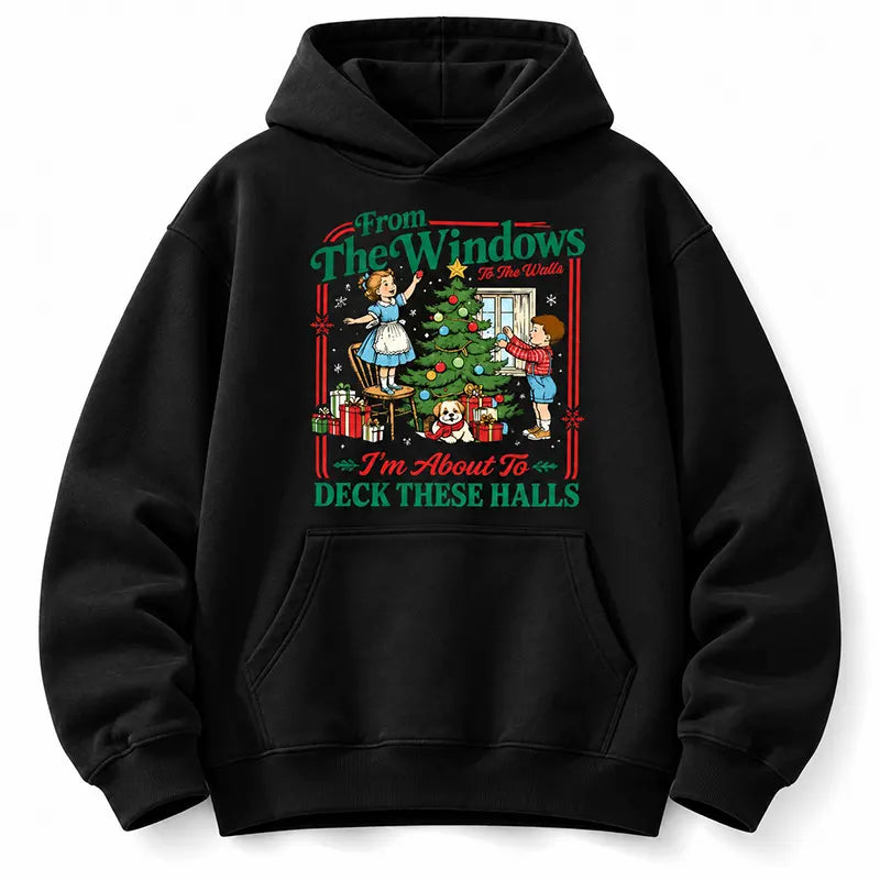 From The Windows To The Walls Deck These Halls T-Shirt / Sweatshirt / Hoodie