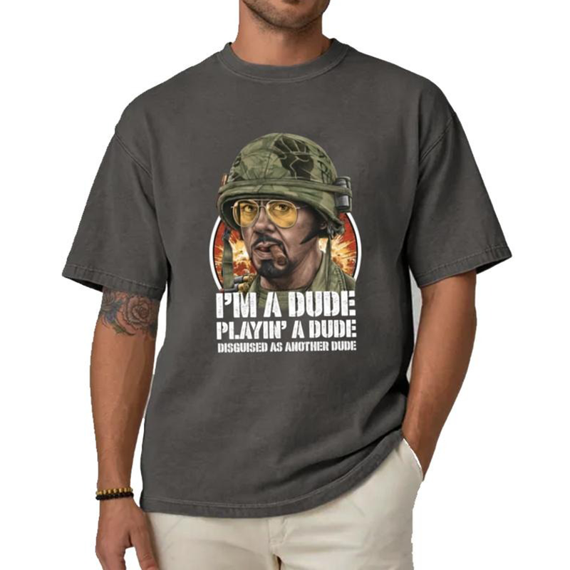 I'm A Dude Playin' A Dude Tropic Thunder Movie T-Shirt / Sweatshirt / Hoodie