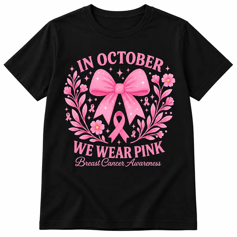 In October We Wear Pink T-Shirt / Sweatshirt / Hoodie