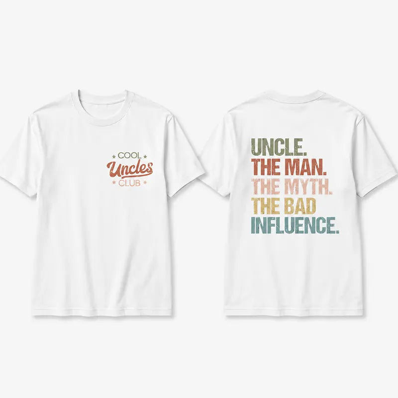 Cool Uncle The Man The Myth The Bad Influence T-Shirt / Sweatshirt / Hoodie