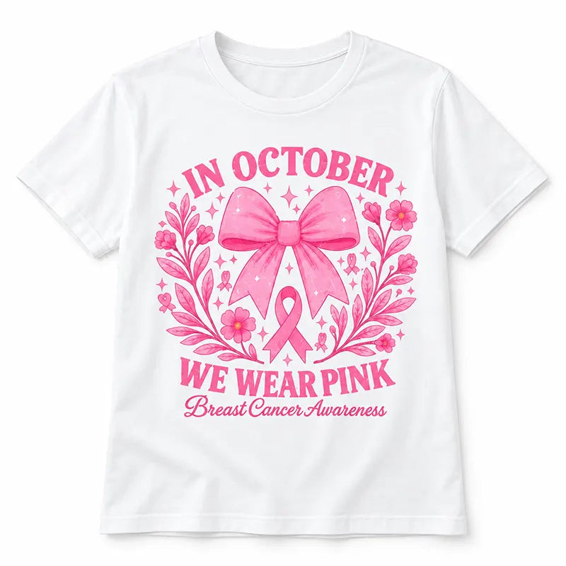In October We Wear Pink T-Shirt / Sweatshirt / Hoodie