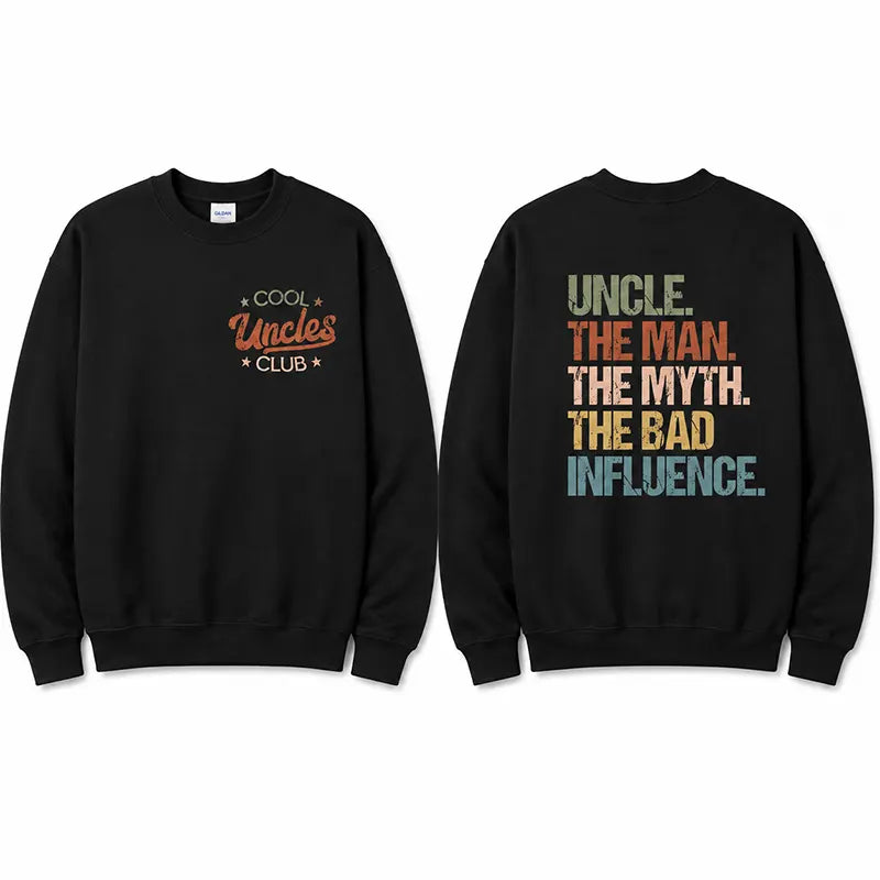 Cool Uncle The Man The Myth The Bad Influence T-Shirt / Sweatshirt / Hoodie