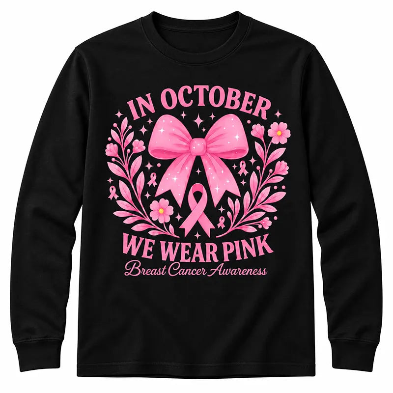In October We Wear Pink T-Shirt / Sweatshirt / Hoodie