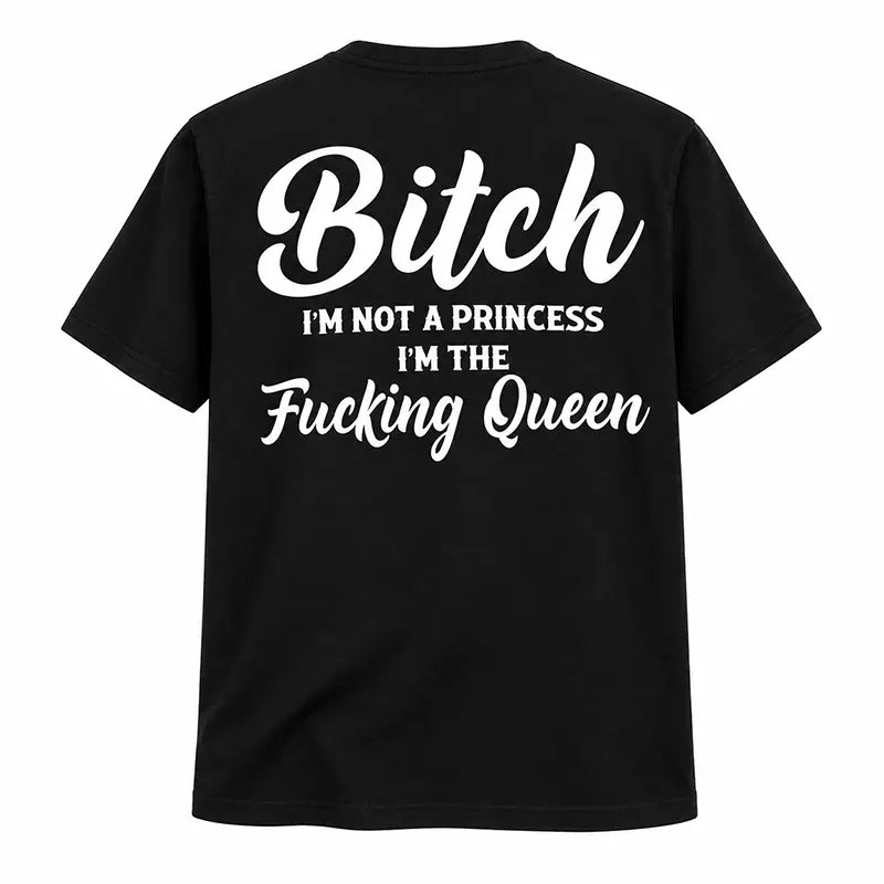 I'm Not A Princess I'm The Queen T-Shirt / Sweatshirt / Hoodie