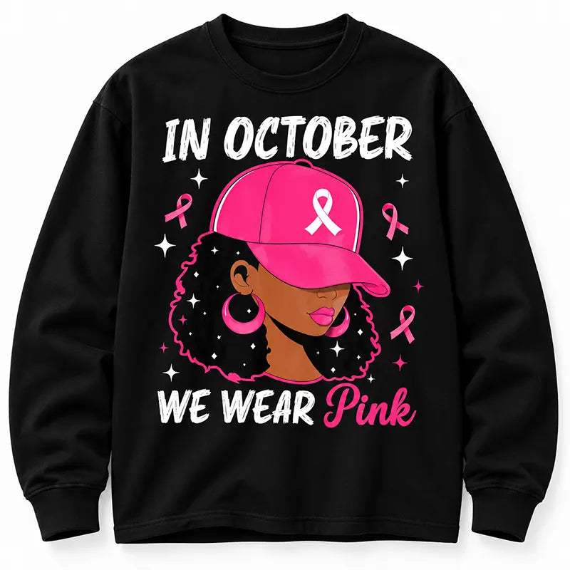 In October We Wear Pink T-Shirt / Sweatshirt / Hoodie