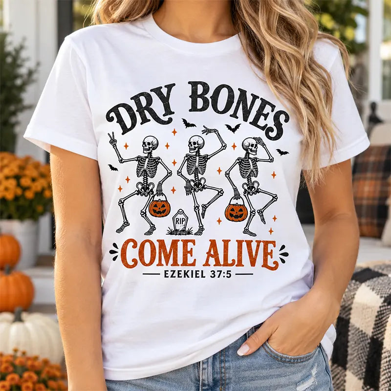 Dry Bones Come Alive T-Shirt / Sweatshirt / Hoodie