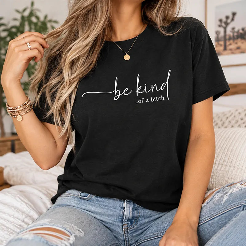 Be Kind Of A Bitch T-Shirt / Sweatshirt / Hoodie